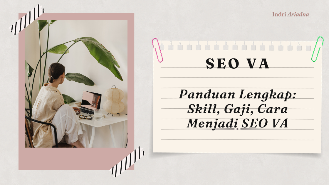 SEO VA: Panduan Lengkap Tugas, Skill, Gaji, dan Cara Menjadi SEO Virtual Assistant Profesional